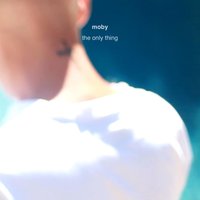 The Only Thing - Moby