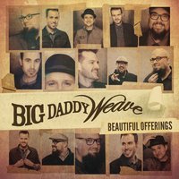 I Will Go - Big Daddy Weave