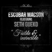 Faible & invincible - Seth Gueko, Escobar Macson