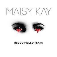 Blood Filled Tears - Maisy Kay