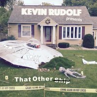 That Other Ship - Kevin Rudolf