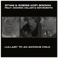 Lullaby to an Anxious Child - Gregg Kofi Brown, Sting, Dominic Miller