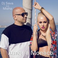 Amor a Monaco - Dj Sava, Misha