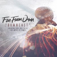 Downcast (feat. Chris Roetter) - Far from Over