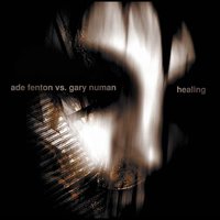 Healing Stripped - Ade Fenton, Gary Numan