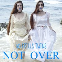 Not Over - No Frills Twins