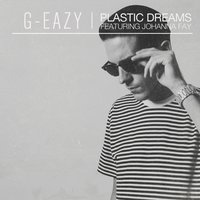 Plastic Dreams (feat. Johanna Fay) - G-Eazy