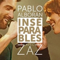 Inséparables - Pablo Alboran, Zaz