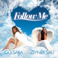 Follow Me - Gülsara, Ziynet Sali