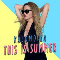 This Is Summer - Kalomoira
