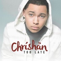 Too Late - Chrishan