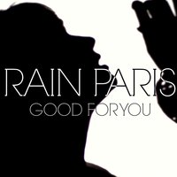 Good for You - Rain Paris
