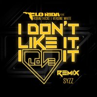 I Don't Like It, I Love It - Flo Rida, Syzz, Robin Thicke