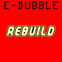 Rebuild - E-dubble