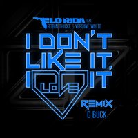 I Don't Like It, I Love It - Flo Rida, G-Buck, Robin Thicke