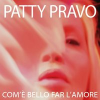 Com'è bello far l'amore - Patty Pravo