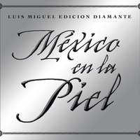 México En La Piel - Luis Miguel