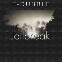 Jailbreak - E-dubble