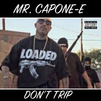 Don't Trip - Mr. Capone-E