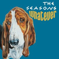 Whatever - The Seasons