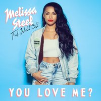 You Love Me? - Melissa Steel, Wretch 32