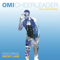 Cheerleader - OMI, Nicky Jam, Felix Jaehn