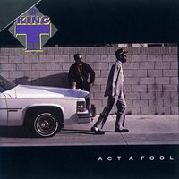 Act A Fool - King Tee