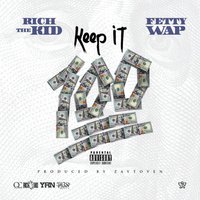 Keep It 100 - Rich The Kid, Fetty Wap