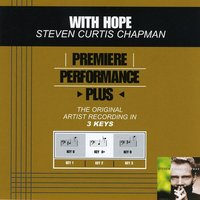 With Hope (Key-B-Premiere Performance Plus) - Steven Curtis Chapman