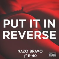 Put It In Reverse (feat. E-40) - E-40, Nazo Bravo