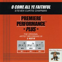 O Come All Ye Faithful (Key-A-Premiere Performance Plus w/ Background Vocals) - Steven Curtis Chapman