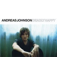 Deadly Happy - Andreas Johnson