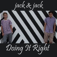 Doing It Right - Jack & Jack