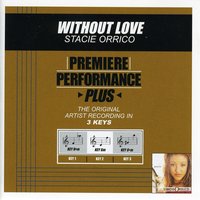 Without Love (Key-Gm-Premiere Performance Plus) - Stacie Orrico