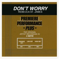 Don't Worry - Rebecca St. James