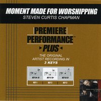 Moment Made For Worshipping (Key-B/D-Premiere Performance Plus) - Steven Curtis Chapman