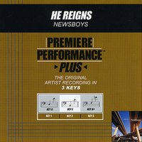 He Reigns (Key-Bb-Premiere Performance Plus) - Newsboys