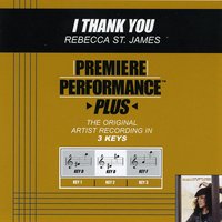 I Thank You (Key-D-Premiere Performance Plus w/ Background Vocals) - Rebecca St. James