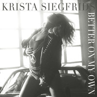 Better On My Own - Krista Siegfrids