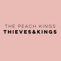 Thieves & Kings - The Peach Kings