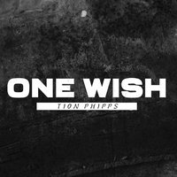 One Wish - Tion Phipps