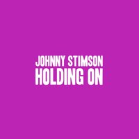 Holding On - Johnny Stimson