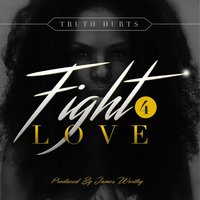Fight 4 Love - Truth Hurts