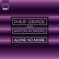 Alone No More - Philip George, Anton Powers