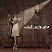 Siempre Tuya Desde La Raiz - Paulina Rubio