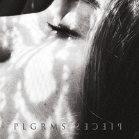 Pieces - PLGRMS, Pilgrims