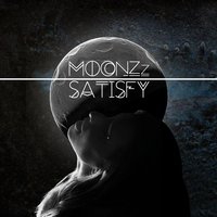 Satisfy - MOONZz