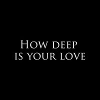 How Deep Is Your Love - Collin Mcloughlin