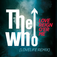 Love Reign O'er Me - The Who, Lovelife