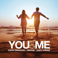 You & Me - Dave Emanuel, DJ Divine, Andy Prinz